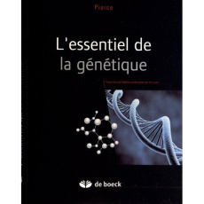 L'essentiel de la génétique. Présenté sous une forme condensée et claire - Pierce Benjamin A ; Cunin Raymond