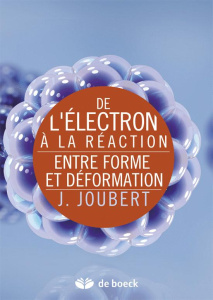 De l'électron à la réaction. Entre forme et déformation - Joubert Jérôme