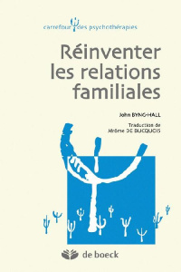 Réinventer les relations familiales - Byng-Hall John ; Bucquois Jérôme De