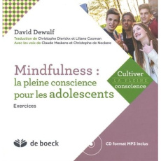 Mindfulness : la pleine conscience pour les adolescents. Exercices, avec 1 CD audio MP3 - Dewulf David ; Dierickx Christophe ; Cooman Lilian