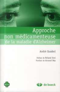 Approche non médicamenteuse de la maladie d'Alzheimer - Quaderi André ; Gori Roland ; Rey Arnaud