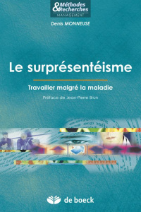 Le surprésentéisme. Travailler malgré la maladie - Monneuse Denis ; Brun Jean-Pierre ; Berès Pervench