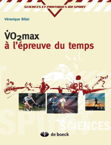 VO2 max à l'épreuve du temps. Pour une nouvelle vision de l'entraînement - Billat Véronique