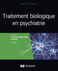 Traitements biologiques en psychiatrie - Schulz Pierre ; Bertrand Daniel