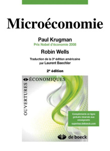 Microéconomie. 2e édition - Krugman Paul R. ; Wells Robin ; Baechler Laurent