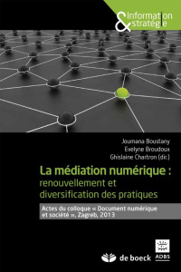 La médiation numérique. Renouvellement et diversification des pratiques - Boustany Joumana ; Broudoux Evelyne ; Chartron Ghi