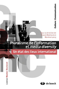 Pluralisme de l'information et media diversity. Un état des lieux international - Rebillard Franck ; Loicq Marlène