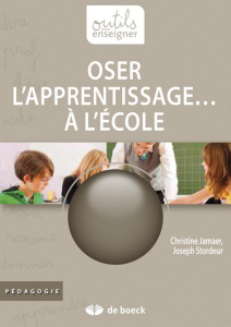 Oser l'apprentissage... à l'école - Jamaer Christine ; Stordeur Joseph