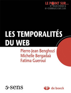 Les temporalités du web - Benghozi Pierre-Jean ; Bergadaà Michelle ; Gueroui
