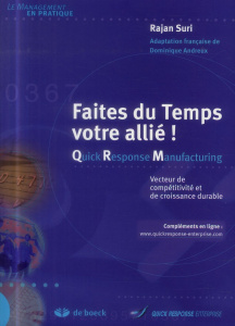 Faites du temps votre allié ! Quick Response Manufacturing. Vecteur de compétitivité et de croissanc - Rajan Suri ; Andreux Dominique