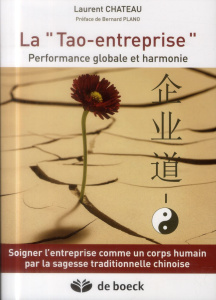 La tao entreprise / Performance globale et harmonie - Chateau Laurent ; Plano Bernard