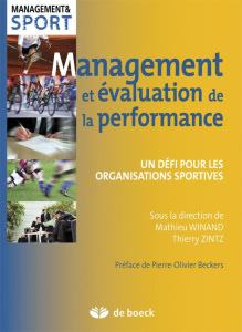 Management et évaluation de la performance. Un défi pour les organisations sportives - Winand Mathieu ; Zintz Thierry ; Beckers Pierre-Ol