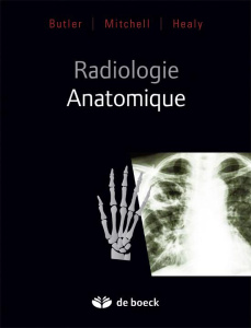 Radiologie anatomique - Butler Paul ; Mitchell Adam ; Healy Jeremiah ; Bea
