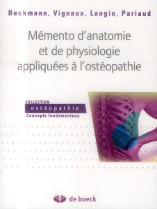 Mémento d'anatomie et de physiologie appliquées à l'ostéopathie - Beckmann Eytan ; Vignaux Jean-Jacques ; Langin Dom