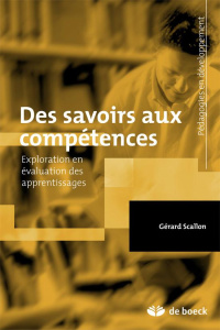 Des savoirs aux compétences. Exploration en évaluation des apprentissages - Scallon Gérard