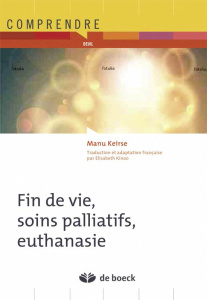 Fin de vie, soins palliatifs, euthanasie - Keirse Manu