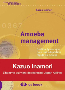 Amoeba management. Gestion dynamique pour une adaptation rapide au marché - Inamori Kazuo
