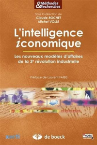 L'intelligence iconomique. Les nouveaux modèles d'affaires de la 3e révolution industrielle - Rochet Claude ; Volle Michel ; Faibis Laurent