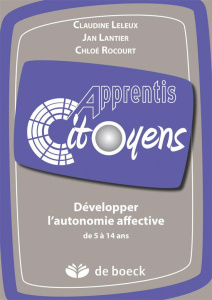 Développer l'autonomie affective de 5 à 14 ans - Leleux Claudine ; Rocourt Chloé ; Lantier Jan