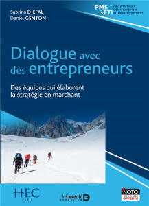Dialogue avec des entrepreneurs. Des équipes qui élaborent la stratégie en marchant - Djefal Sabrina ; Genton Daniel
