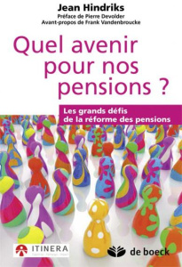 Quel avenir pour nos pensions ? Les grands défis de la réforme des pensions - Hindriks Jean ; Devolder Pierre ; Vandenbroucke Fr