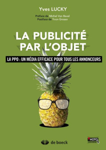 La publicité par l'objet. La PPO : un média efficace pour tous les annonceurs - Lucky Yves ; Van Bavel Michel ; Calan Gaël de