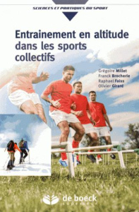 Entraînement en altitude dans les sports collectifs. Aptitude aérobie et répétition de sprints - Millet Grégoire ; Brocherie Franck ; Faiss Raphaël