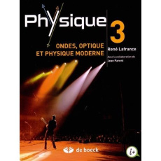 Physique. Volume 3, Ondes, optique et physique moderne - Lafrance René ; Parent Jean