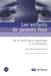 Les enfants de parents fous. De la souffrance psychique à la résilience - Haesevoets Yves-Hiram ; Coutanceau Roland