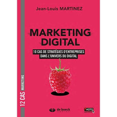 Marketing digital. 12 cas de stratégies d'entreprises dans l'univers du digital - Martinez Jean-Louis ; Petit Thierry
