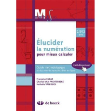Math & Sens. Elucider la numération pour mieux calculer. Guide méthodologique et documents reprod. - Lucas Françoise ; Van Pachterbeke Chantal ; Van Di