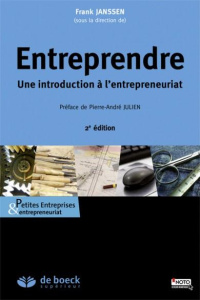 Entreprendre. Une introduction à l'entrepreneuriat, 2e édition revue et augmentée - Janssen Frank ; Julien Pierre-André