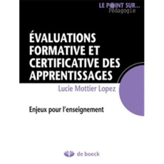 L'évaluation formative et certificative des apprentissages des élèves - Mottier-Lopez Lucie