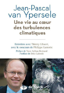 Une vie au coeur des turbulences climatiques - Van Ypersele Jean-Pascal ; Libaert Thierry ; Lamot