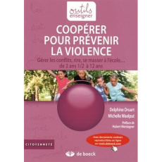 Coopérer pour prévenir la violence. Gérer les conflits, rire, se masser à l'école... de 2 ans 1/2 à - Druart Delphine ; Waelput Michelle ; Montagner Hub