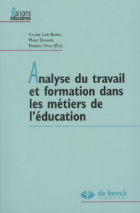 Analyse du travail et formation dans les métiers de l'éducation - Lussi Borer Valérie ; Durand Marc ; Yvon Frédéric