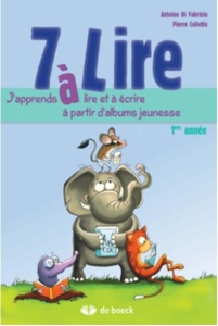 7 à lire. Cahier d'apprentissage 1re année - Di Fabrizio Antoine ; Collette Pierre