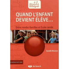 Quand l'enfant devient élève... Entre rondes familles et Ecole carrée - Mouraux Danielle ; Albarello Luc
