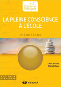 La pleine conscience à l'ecole. De 5 à 12 ans - Kotsou Ilios ; Giraldo Isabelle
