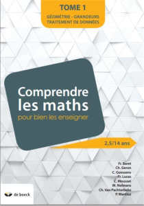 Comprendre les maths pour bien les enseigner (2,5/14 ans). Tome 1, Traitement de données géométrie - - Baret Françoise ; Géron Christine ; Goossens Cécil