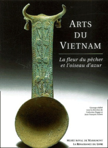 ARTS DU VIETNAM. LA FLEUR DU PECHER ET L'OISEAU D'AZUR - Collectif , Hubert Jean-François, Noppe Catherine