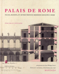 Palais de Rome. Palais, maisons, et autres édifices modernes dessinés à Rome - Percier Charles ; Fontaine Pierre François Léonard