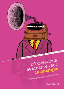 60 questions étonnantes sur la musique. Et les réponses qu'y apporte la science - Vanootighem Valentine ; De Kemmeter Philippe