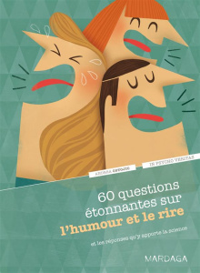 60 questions étonnantes sur l'humour et le rire et les réponses qu'y apporte la science - Ostojic Andrea ; Tremblay Marie-Eve