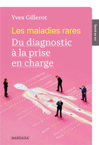 Les maladies rares. Du diagnostic à la prise en charge - Gillerot Yves ; Thys Frédéric ; Bours Vincent