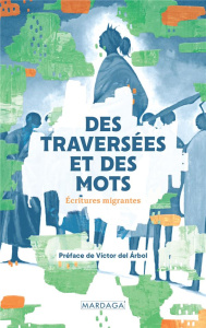 Des traversées et des mots. Ecritures migrantes - COLLECTIF