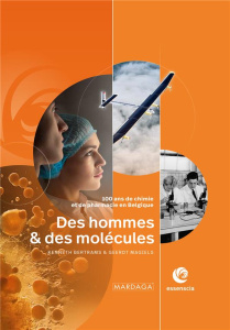 Des hommes et des molécules. 100 ans de chimie et de pharmacie en Belgique - Bertrams Kenneth ; Magiels Geerdt ; Celva Claudine