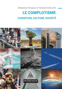 Le complotisme. Cognition, culture, société - Delouvée Sylvain ; Dieguez Sebastian