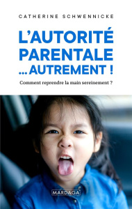 L'autorité parentale... autrement ! - Schwennicke Catherine
