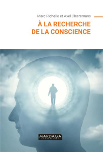 À la recherche de la conscience - Richelle Marc ; Cleeremans Axel ; Seron Xavier